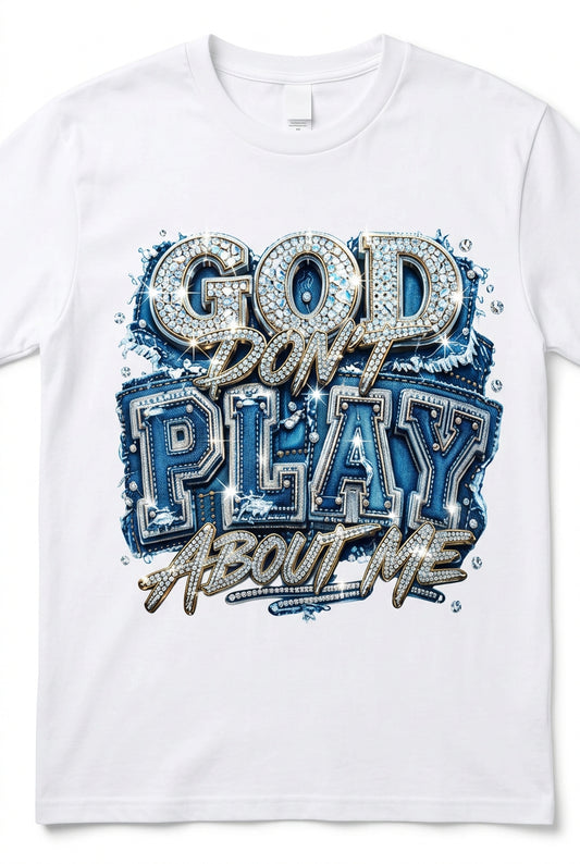 XL white God don't play about me