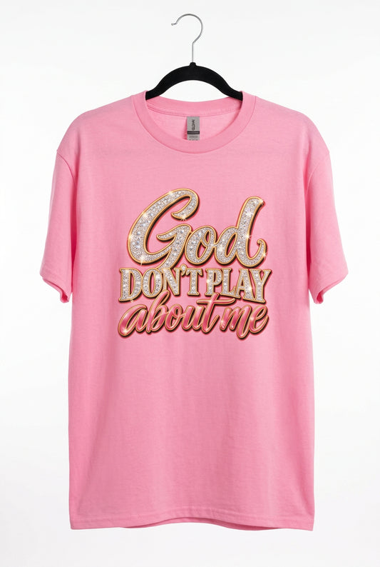 Pink XL God don't play about me T-Shirt
