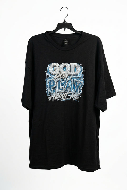 Black 2X God don't play about me T-Shirt